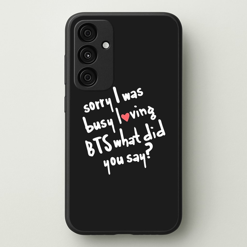 Sorry I Was Busy Loving K-Pop Band Phone Case - Galaxy A35 / Standard