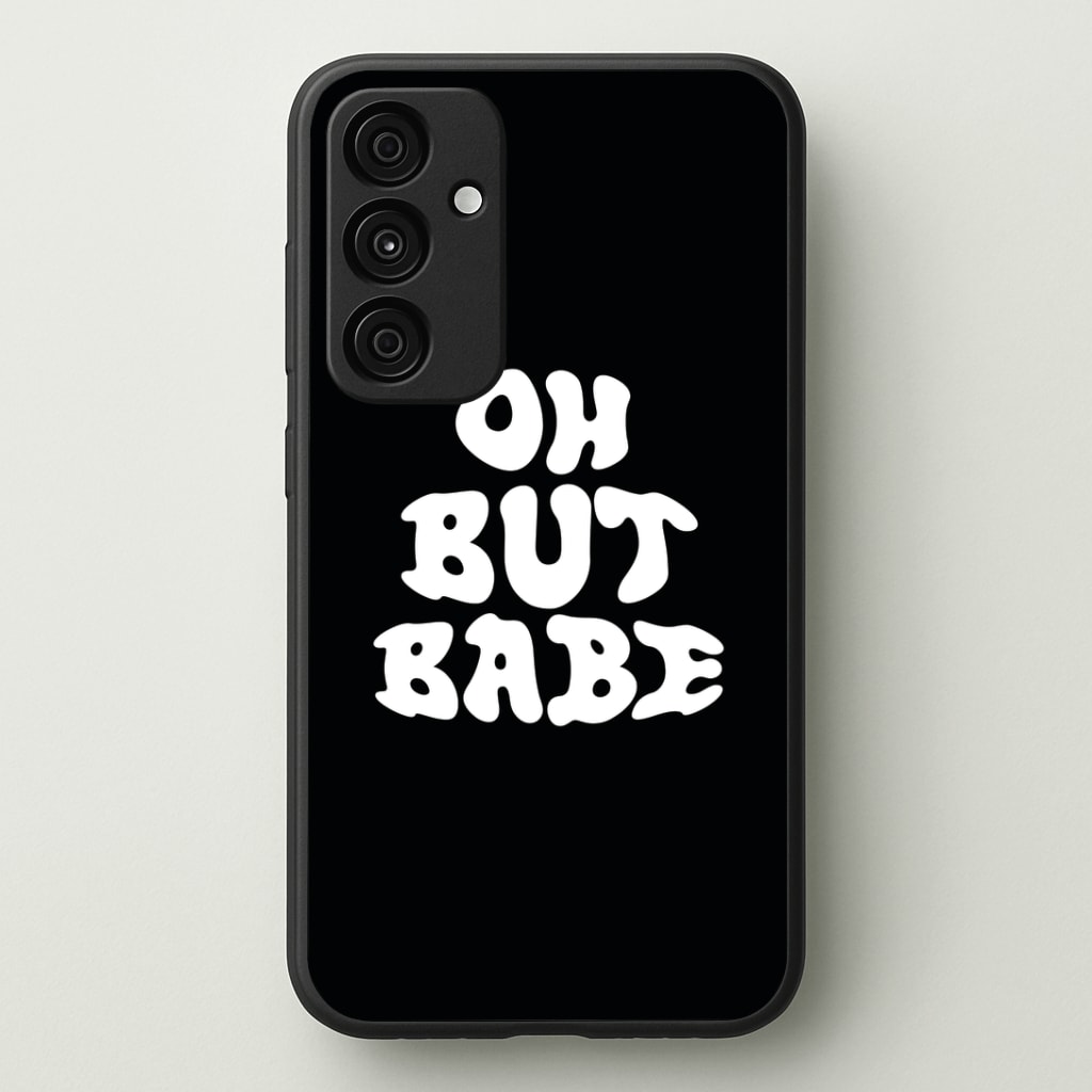Oh But Babe Phone Case - Galaxy A35 / Standard