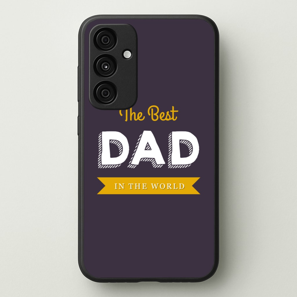 Best Dad In The World Phone Case - Galaxy A35 / Standard