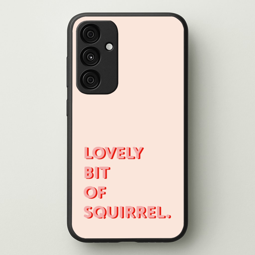 Lovely Bit Of Squirrel - FND Phone Case - Galaxy A35 / Standard