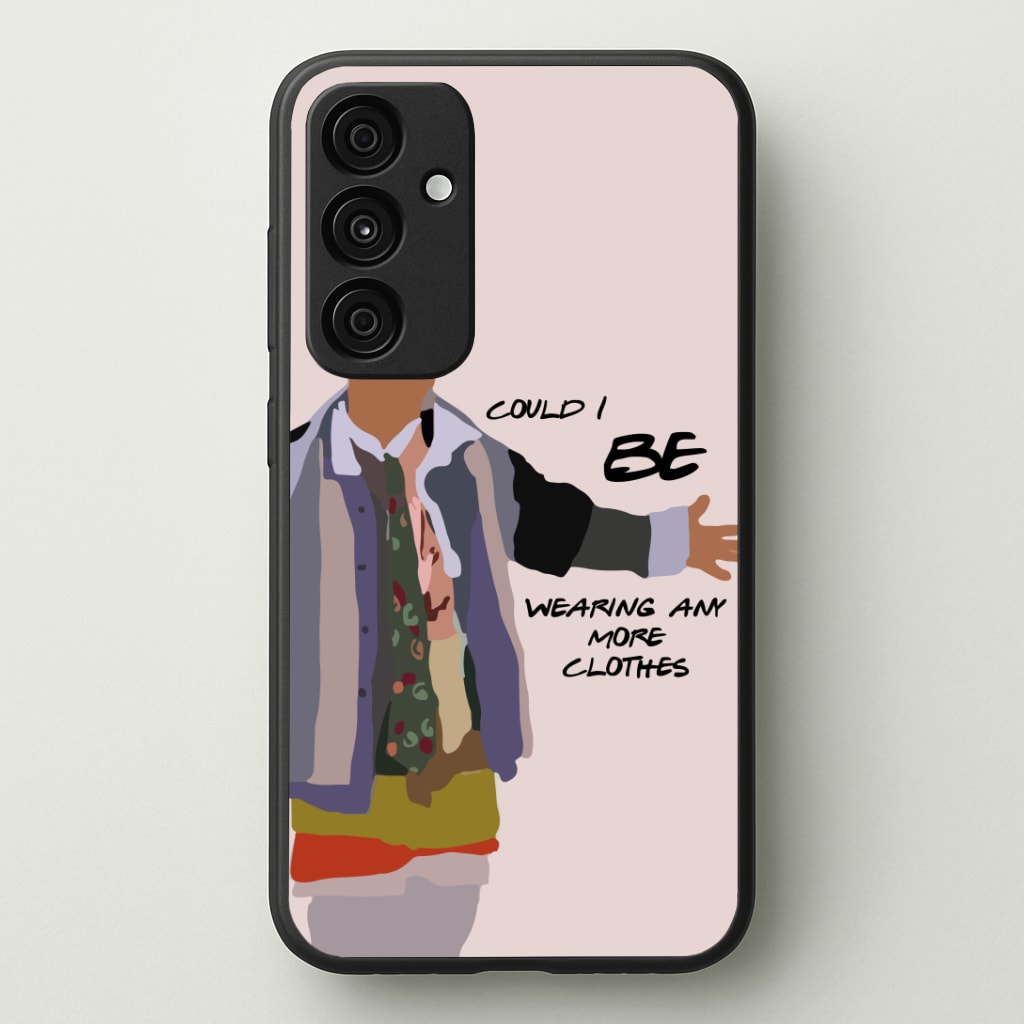 Could I Be Wearing Any More Clothes Phone Case - Galaxy A35 / Standard