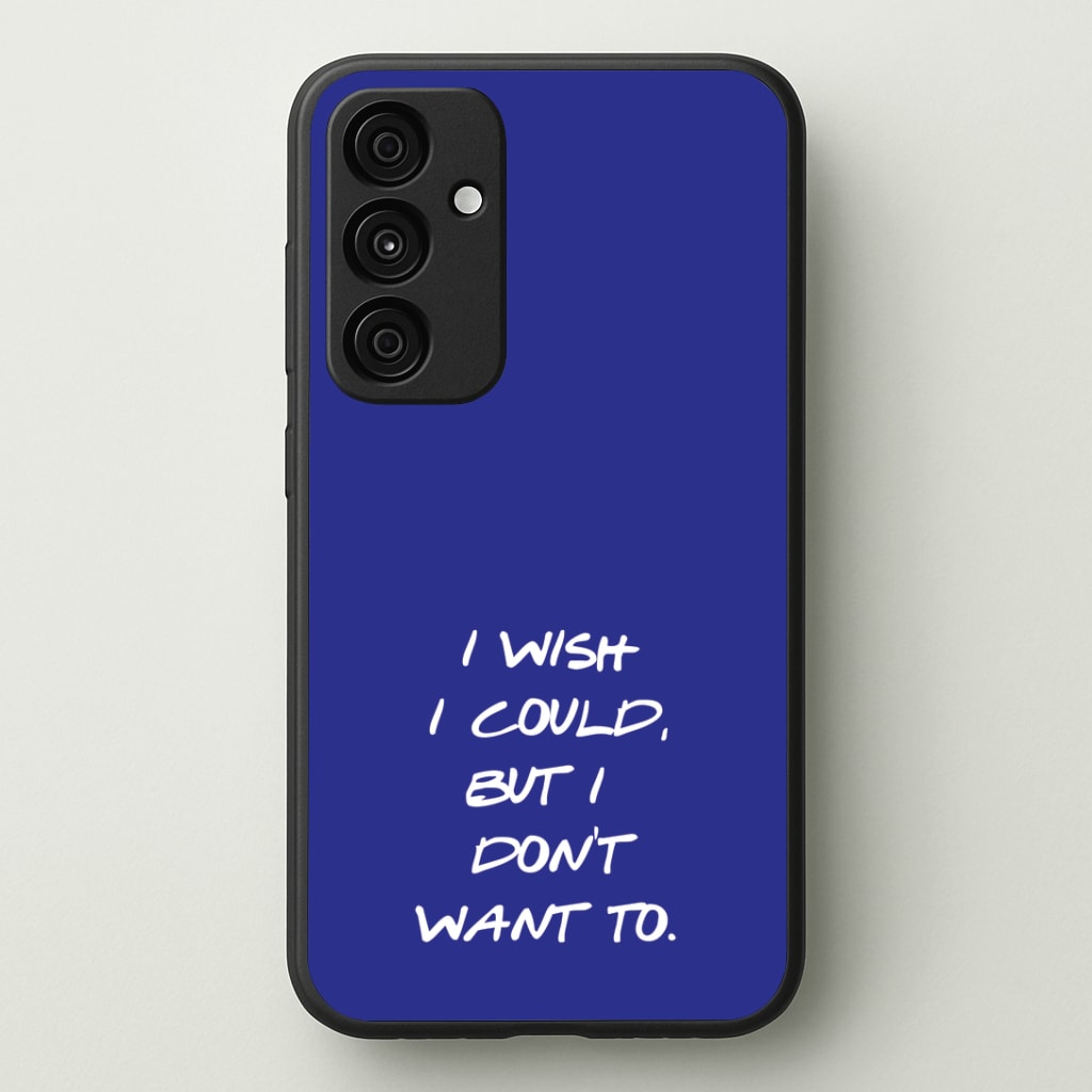 I Wish I could But I Don't Want To Phone Case - Galaxy A35 / Standard