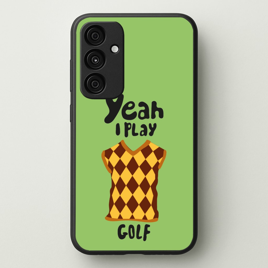 Yeah I play golf - Golf Phone Case - Galaxy A35 / Standard