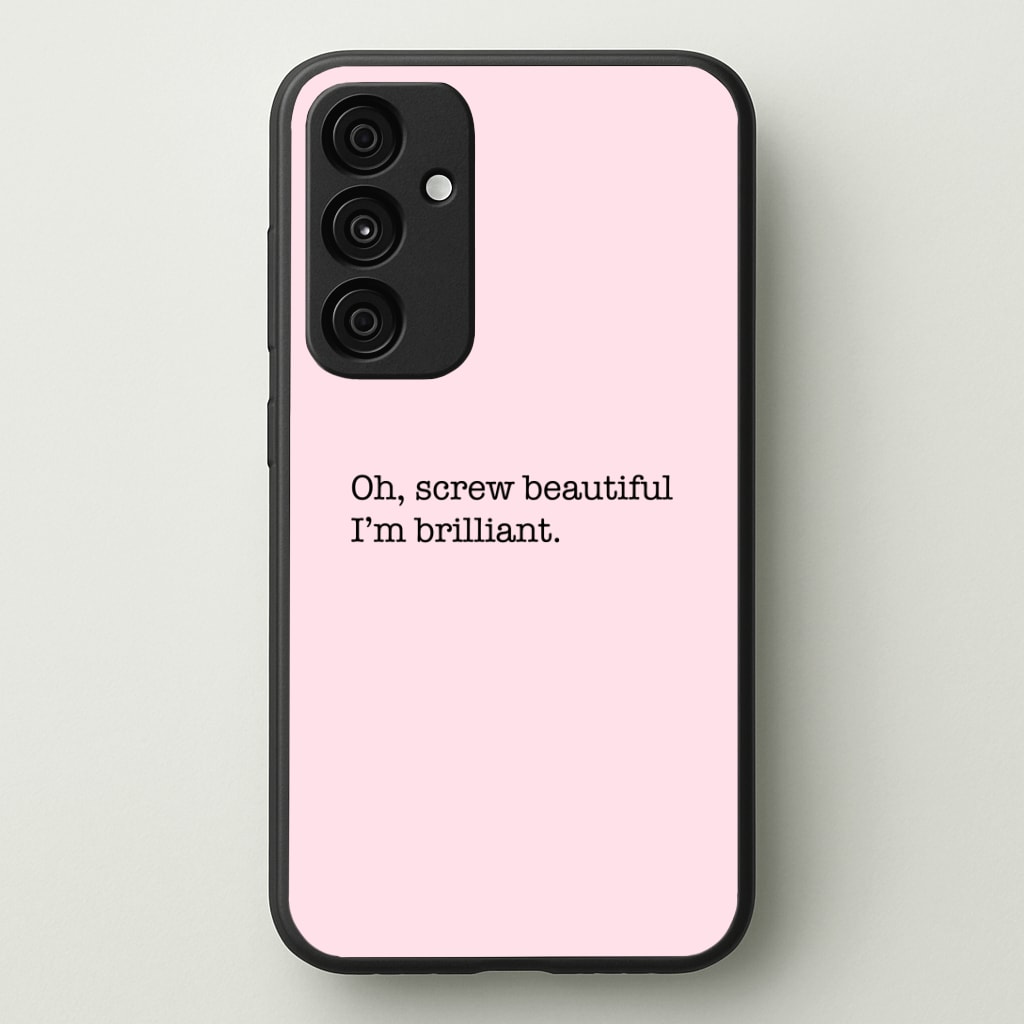 Oh, Screw Beautiful I'm Brilliant - Grey's Phone Case - Galaxy A35 / Standard