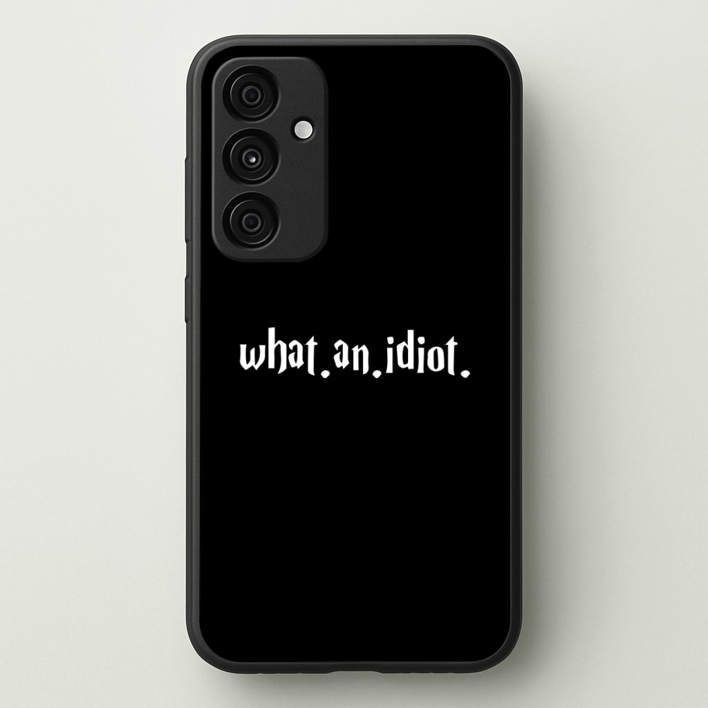 What An Idiot Phone Case - Galaxy A35 / Standard
