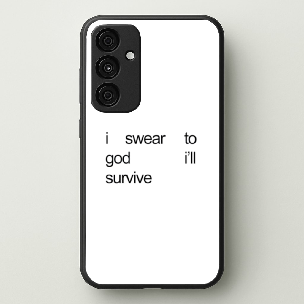 I Swear To God I'll Survive Phone Case - Galaxy A35 / Standard