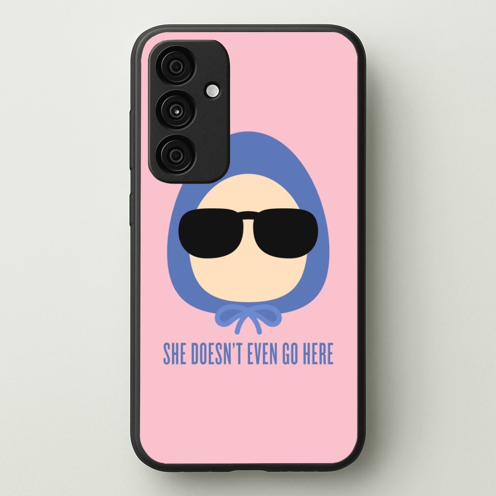 She Doesn't Even Go Here Phone Case - Galaxy A35 / Standard