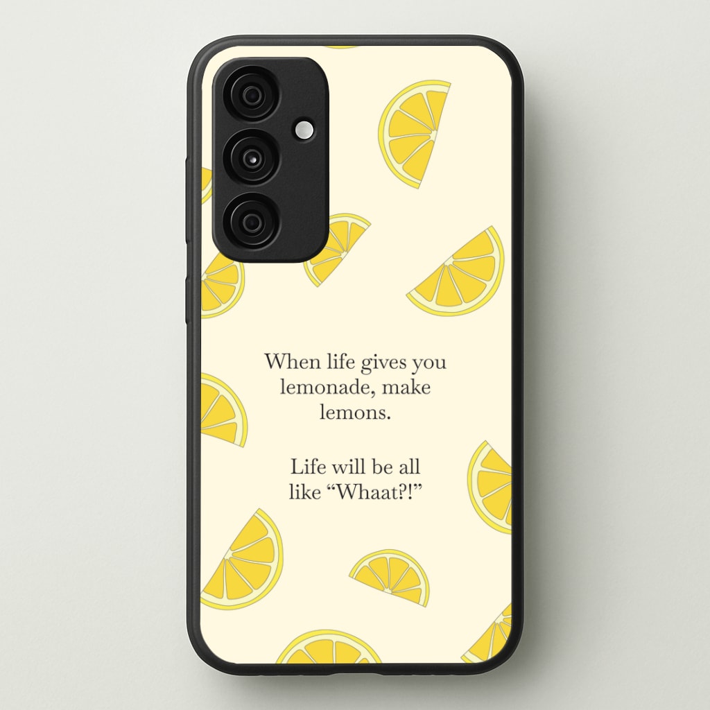 When Life Gives You Lemonade, Make Lemons Phone Case - Galaxy A35 / Standard