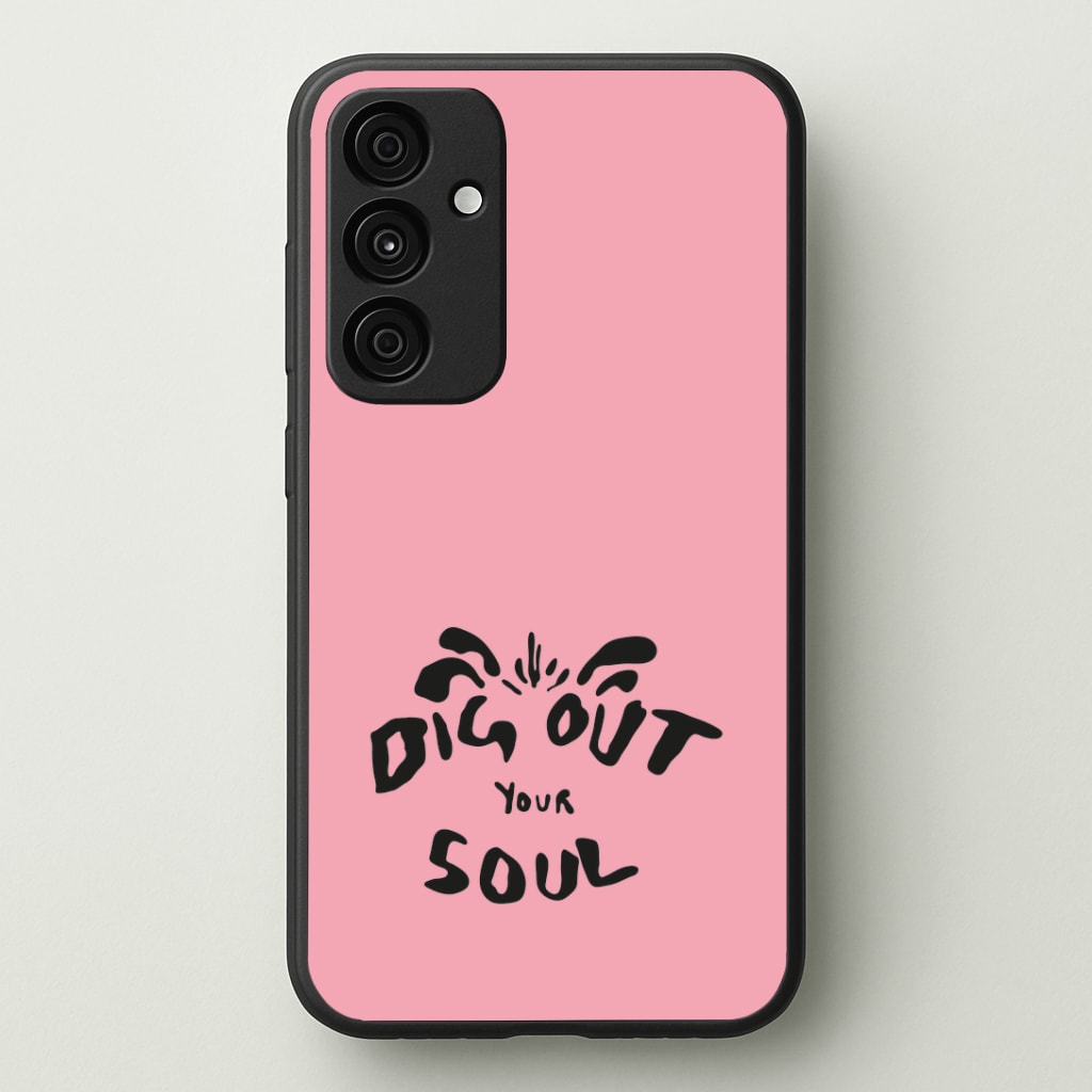 Dig Out Your Soul Phone Case - Galaxy A35 / Standard