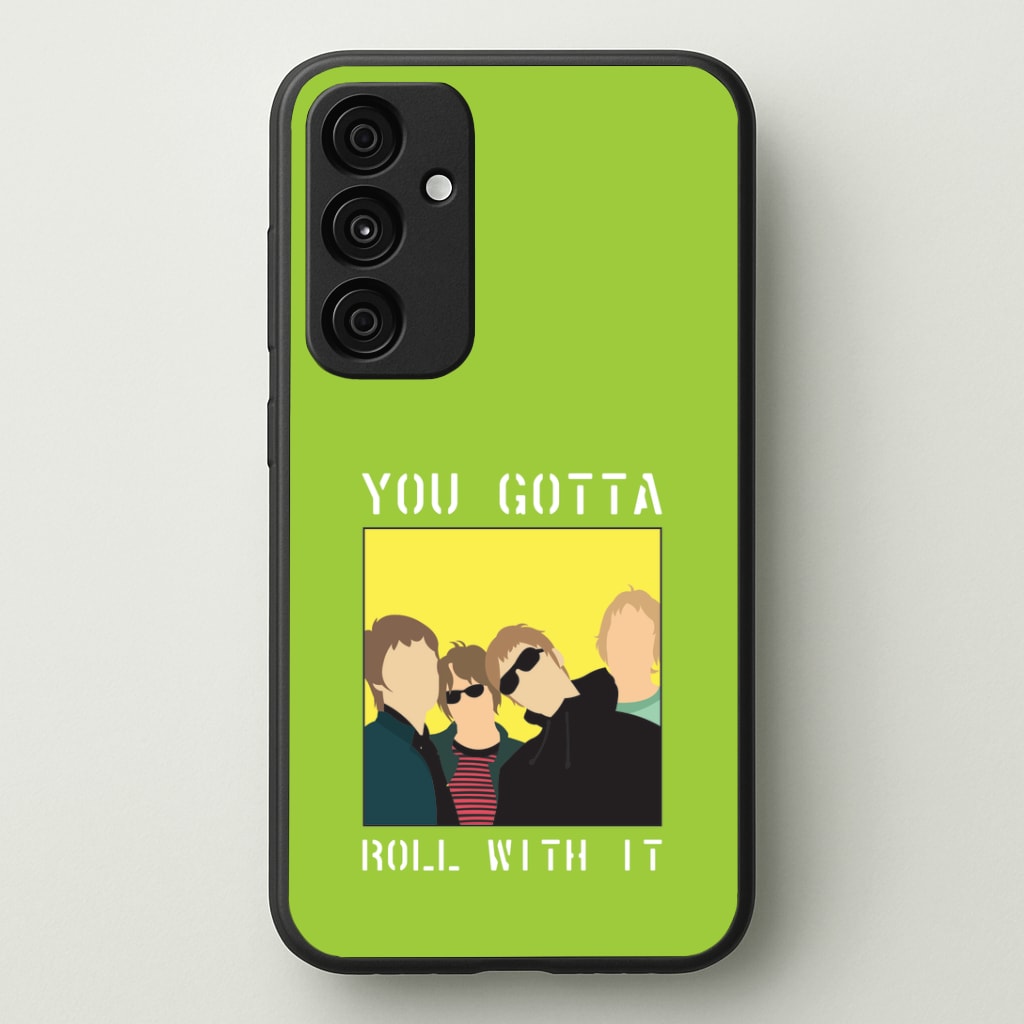 You Gotta Roll With It Phone Case - Galaxy A35 / Standard