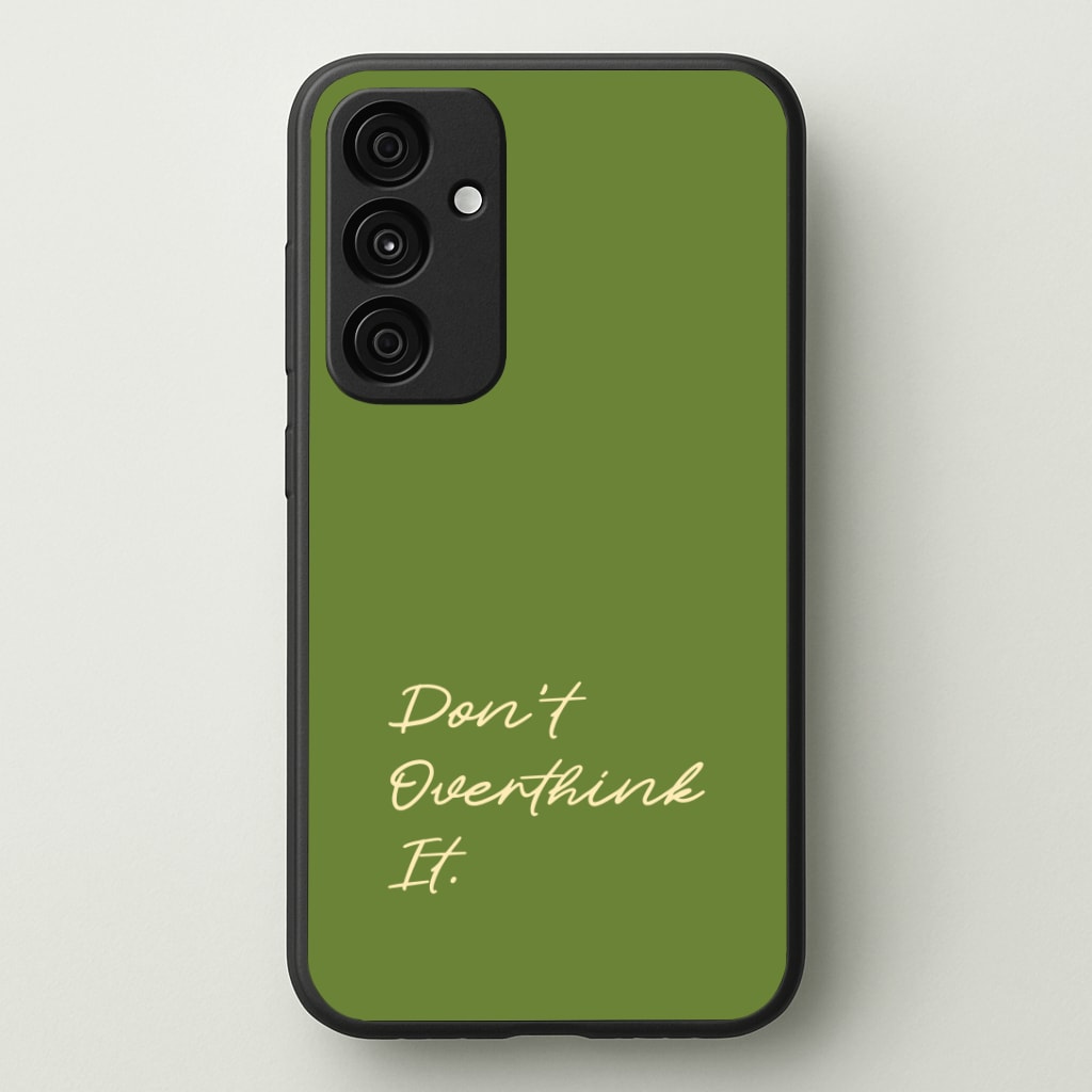 Sage Green Don't Overthink It Phone Case - Galaxy A35 / Standard