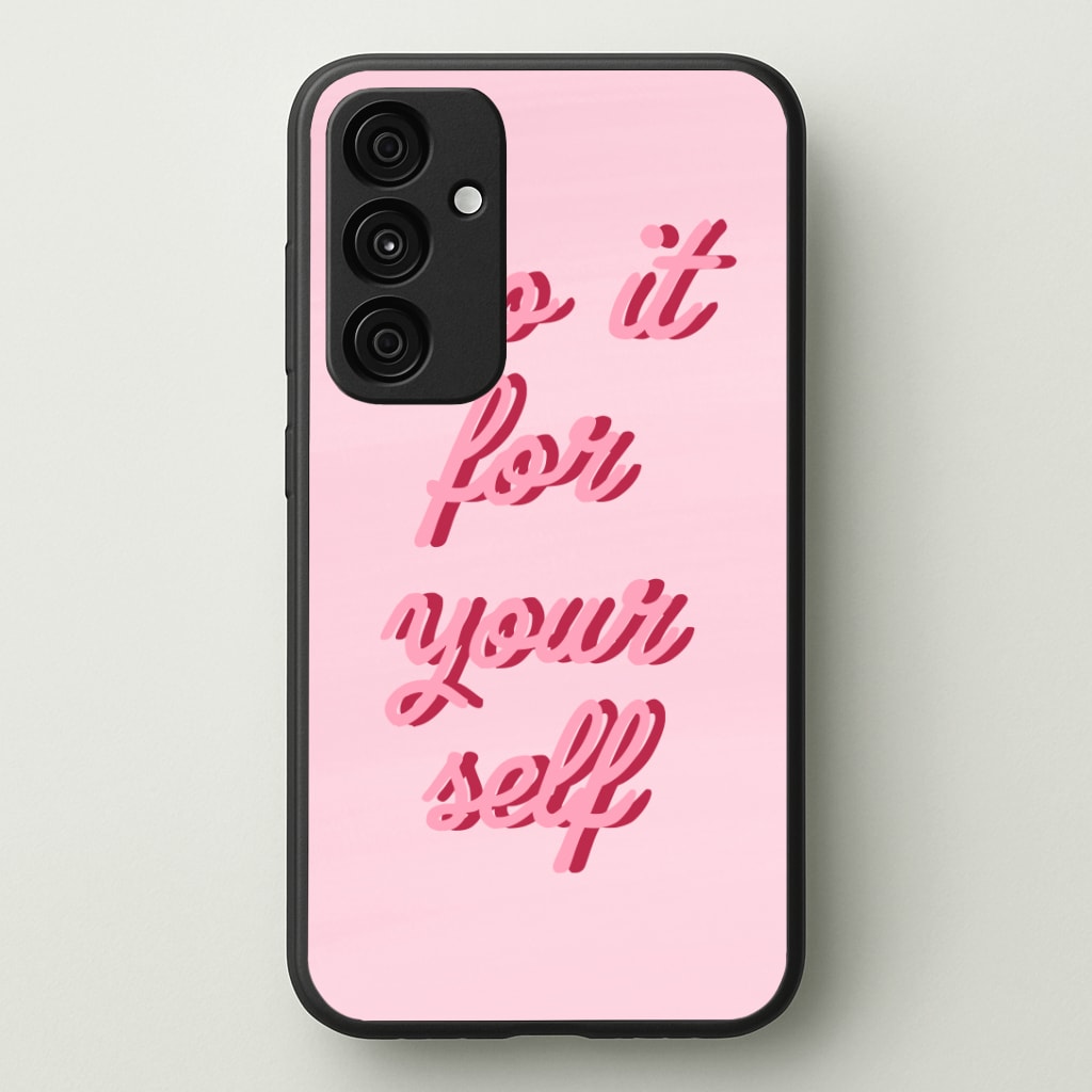 Do It For Your Self - Sassy Quotes Phone Case - Galaxy A35 / Standard