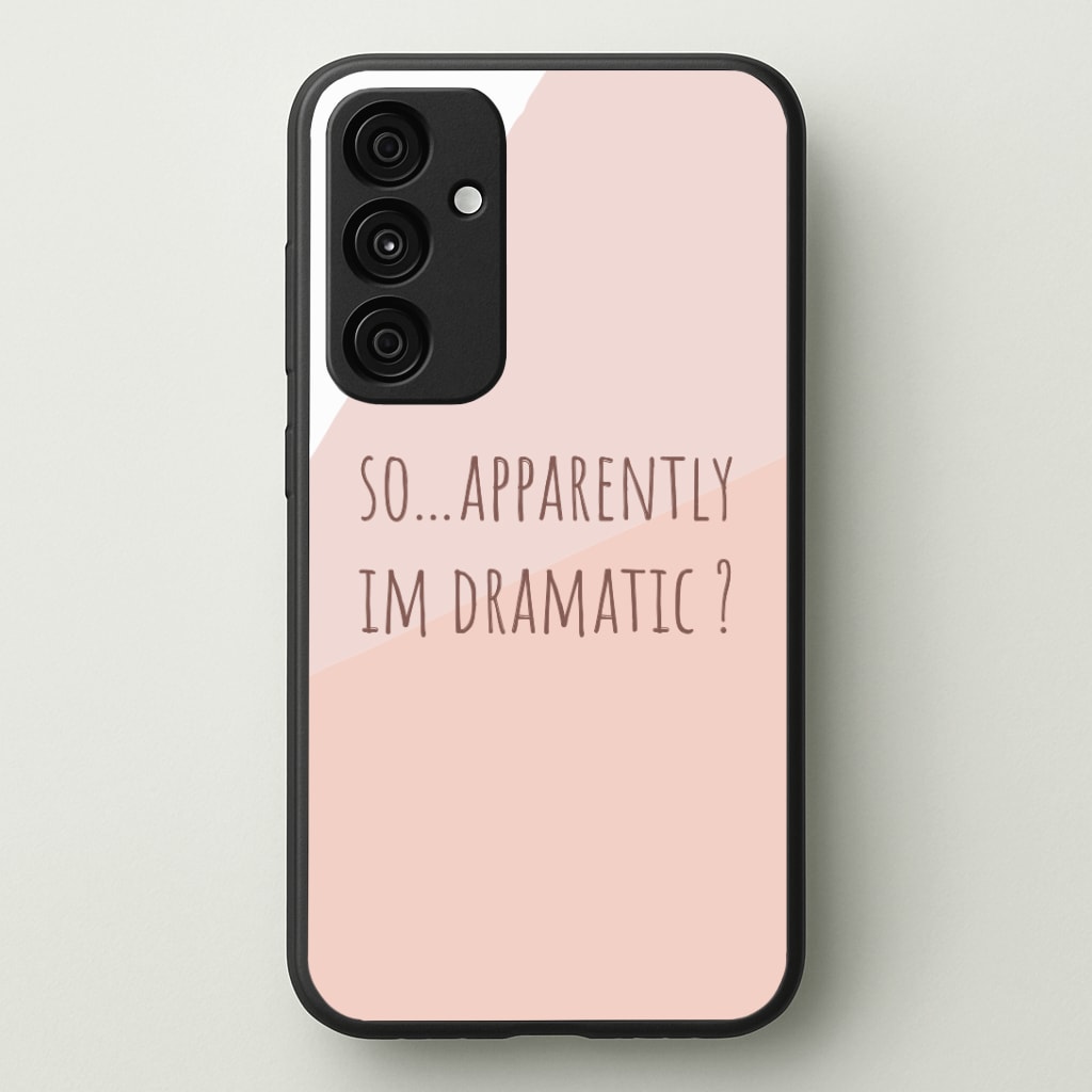 Apparently Im Dramatic - Sassy Quotes Phone Case - Galaxy A35 / Standard