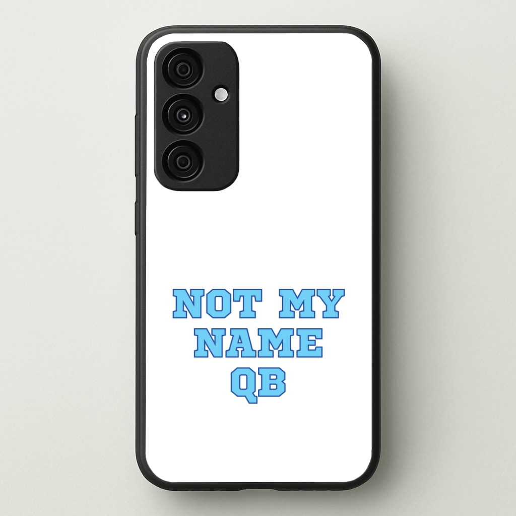 Not My Name QB Phone Case - Galaxy A35 / Standard