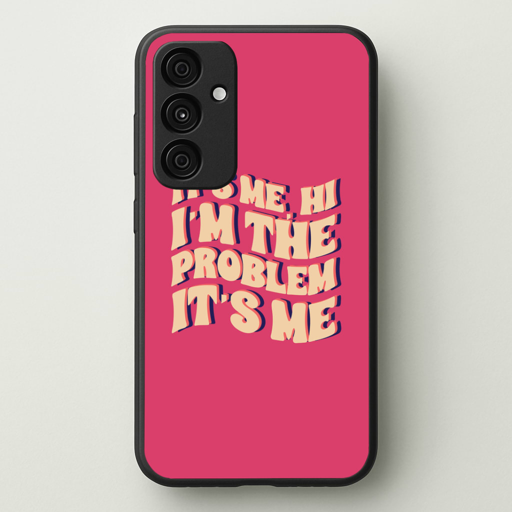 I'm The Problem It's Me - Taylor Phone Case - Galaxy A35 / Standard