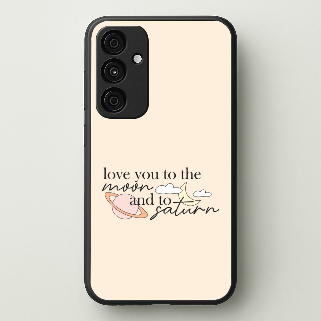 Love You To The Moon And Saturn Phone Case - Galaxy A35 / Standard