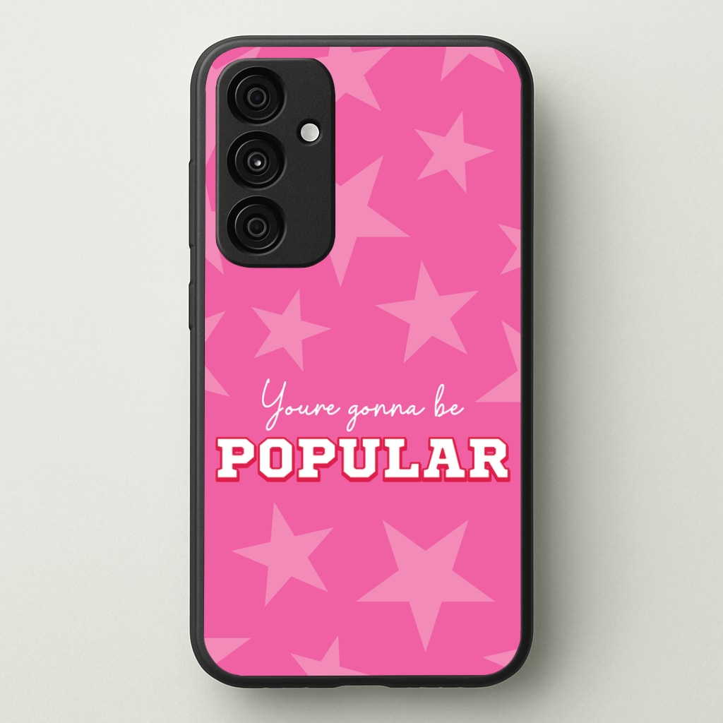 You're Gonna Be Popular Phone Case - Galaxy A35 / Standard