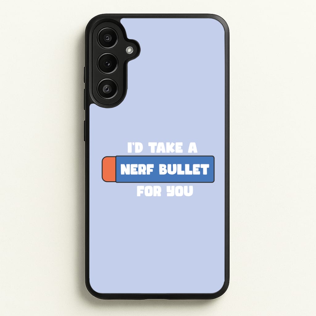 I'd Take A Nerf Bullet For You - Funny Quotes Phone Case