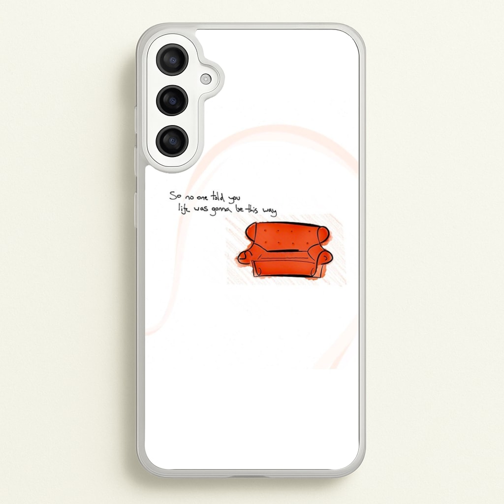 No One Told You Life Was Gonna Be This Way Phone Case