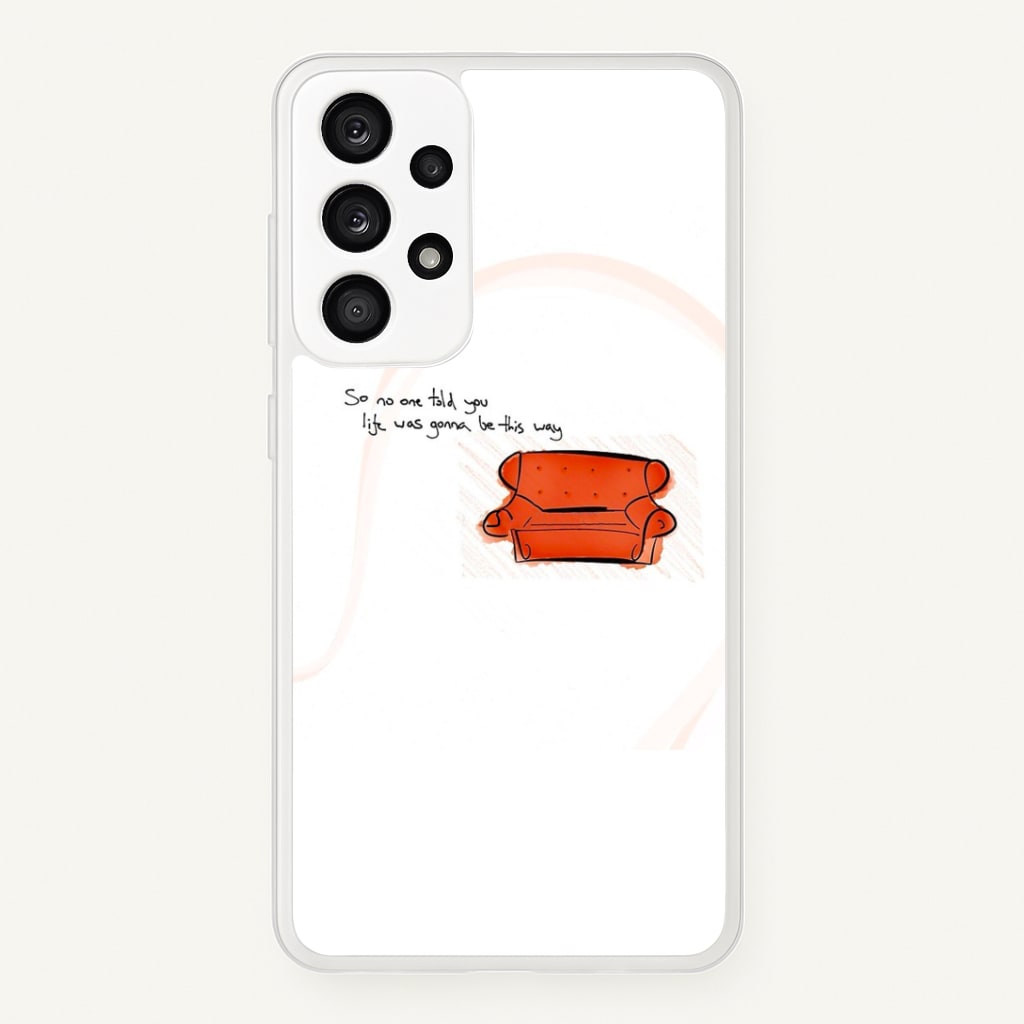 No One Told You Life Was Gonna Be This Way Phone Case