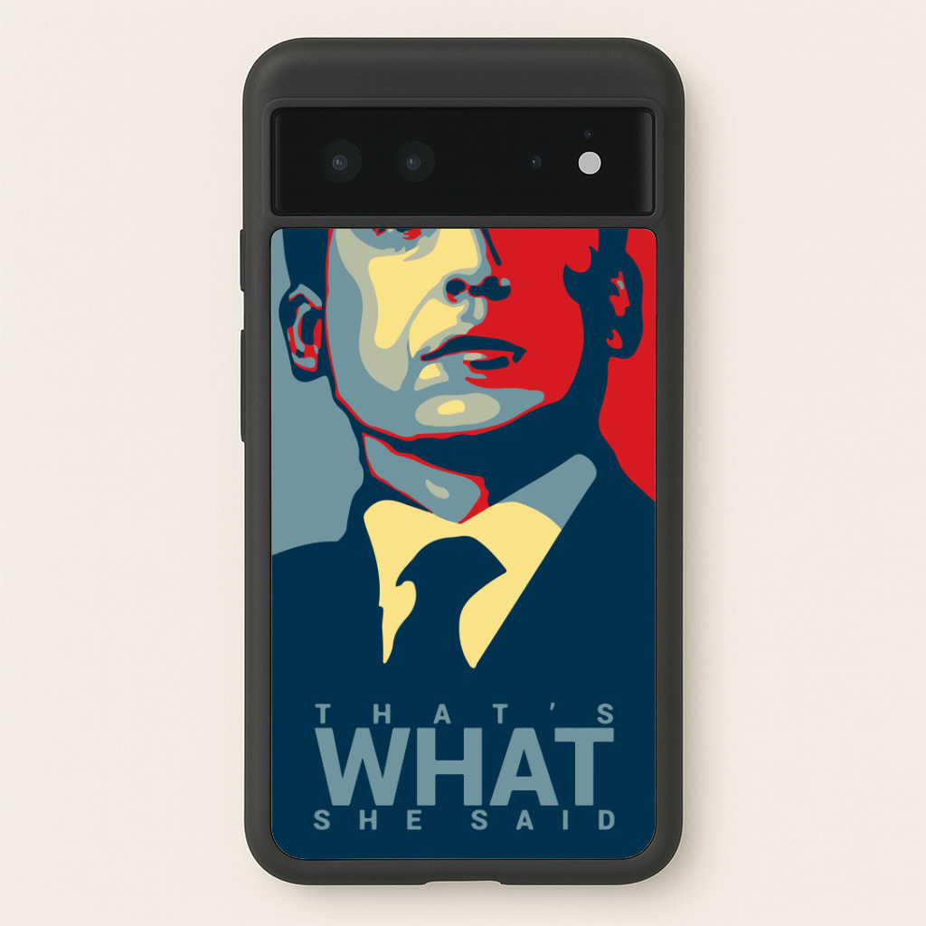 That's What She Said Phone Case