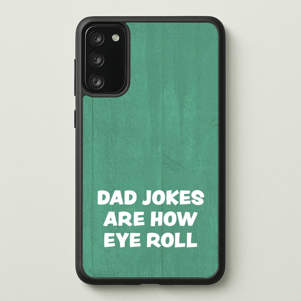 Dad Jokes Are How Eye Roll Phone Case - Galaxy S20FE / Standard