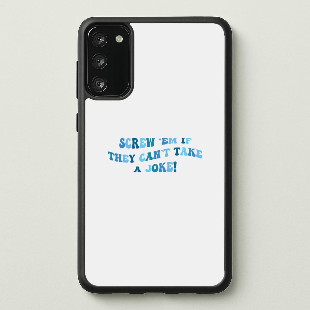 Screw Em If They Can't Take A Joke Phone Case - Galaxy S20FE / Standard