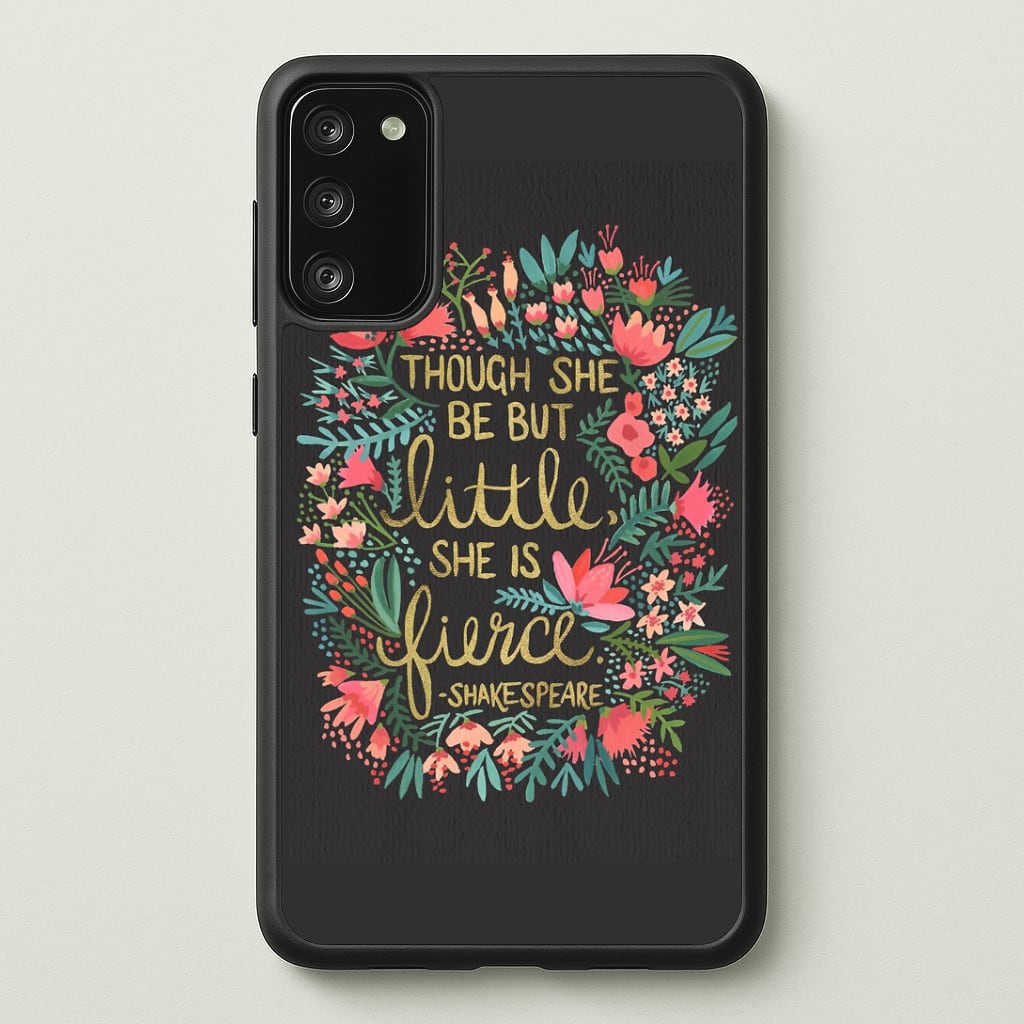 Though She Be But Little, She Is Fierce Phone Case - Galaxy S20FE / Standard