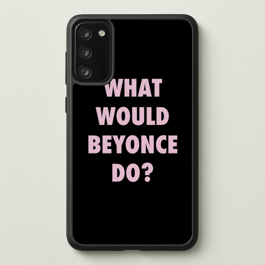 What Would Beyonce Do? Phone Case - Galaxy S20FE / Standard