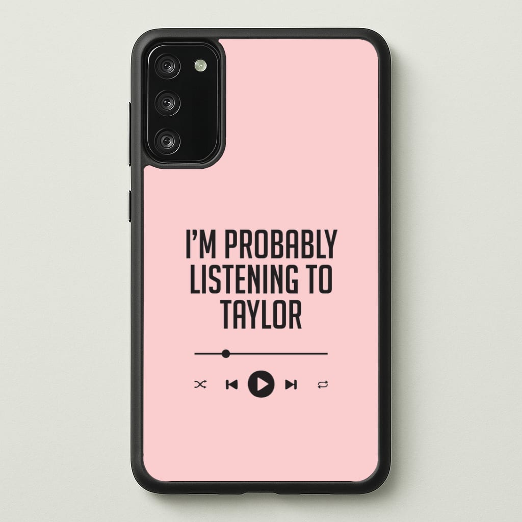I'm Probably Listening To Taylor Phone Case - Galaxy S20FE / Standard