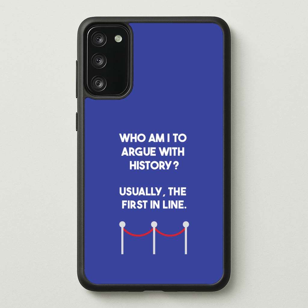 Who Am I To Argue With History? Phone Case