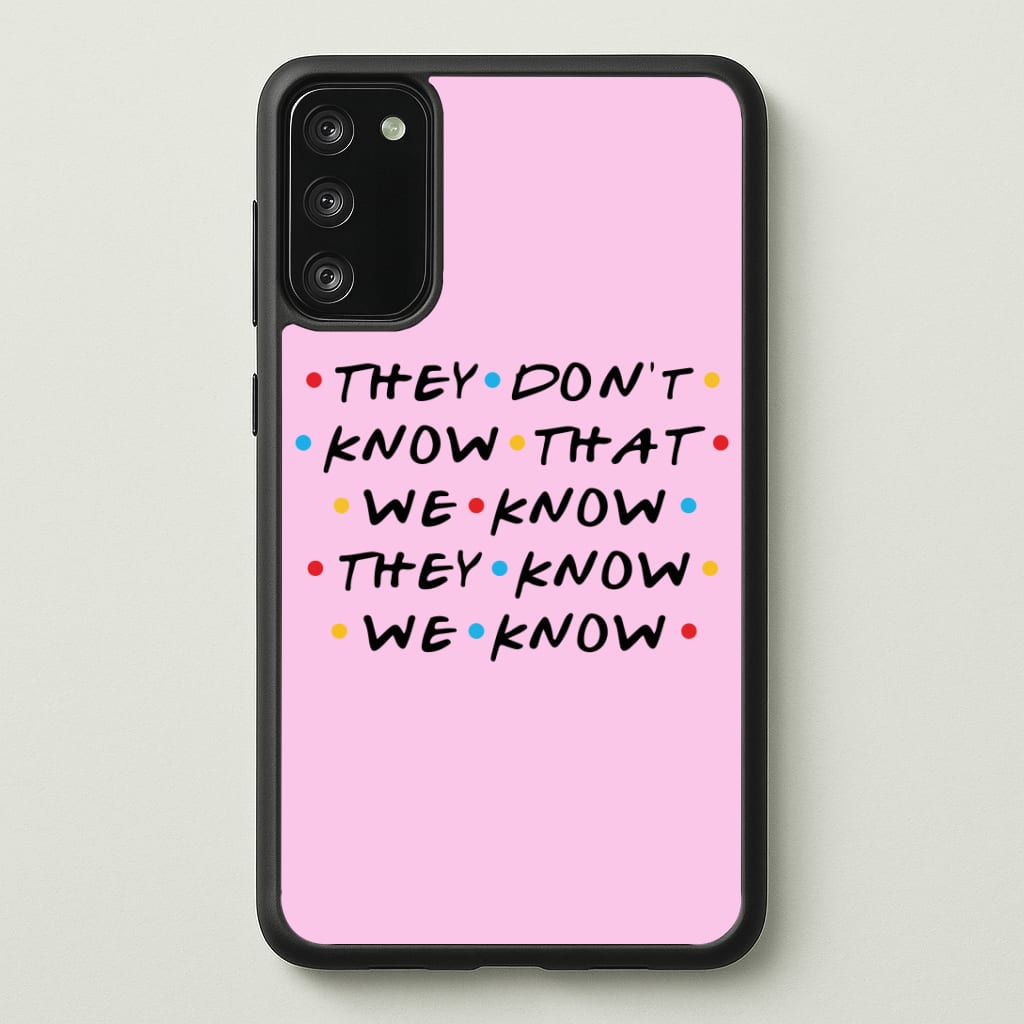 They Dont Know That We Know Phone Case