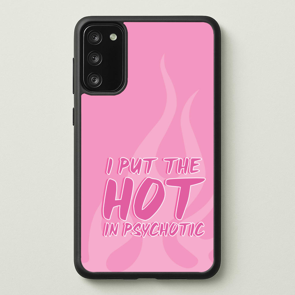 I Put The Hot In Psychotic - Funny Quotes Phone Case