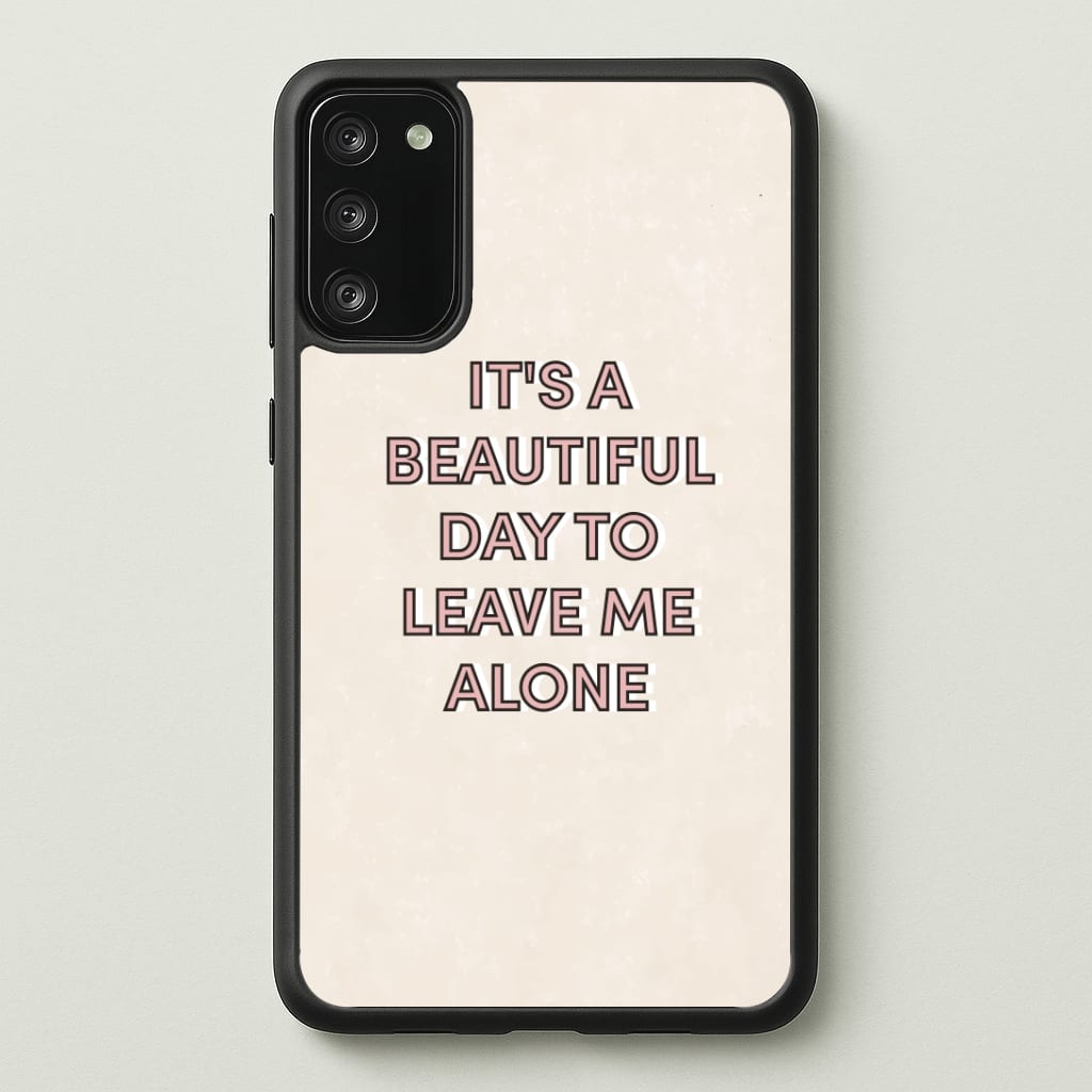 It's A Beautiful Day To Leave Me Alone Phone Case