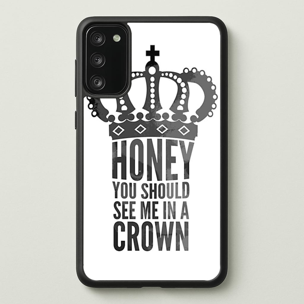 Honey You Should See Me In A Crown Phone Case