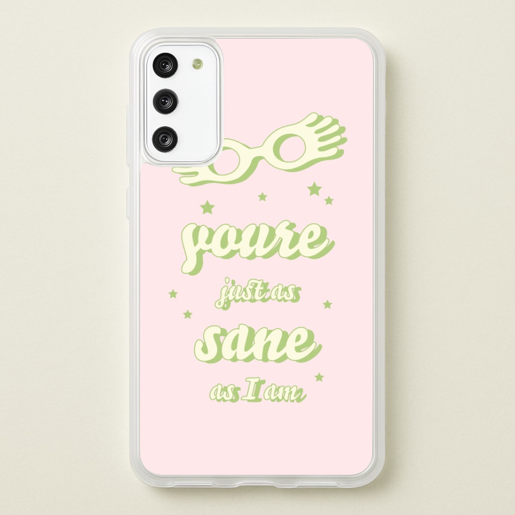 You're Just As Sane As I Am Phone Case