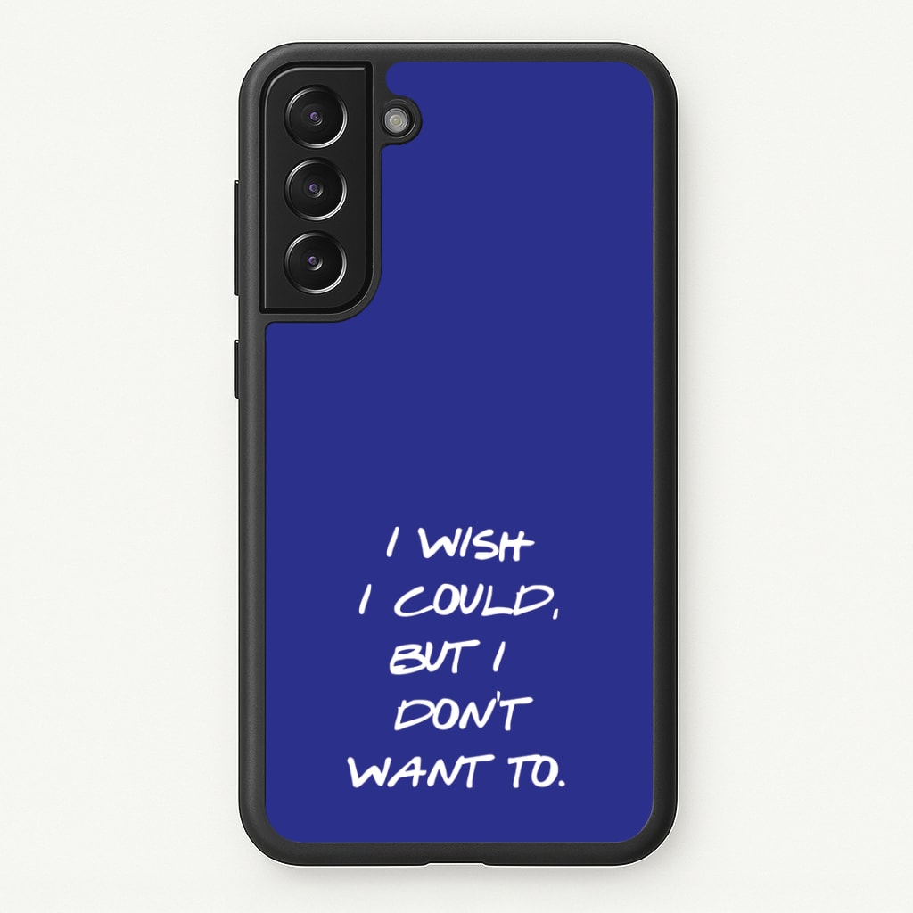 I Wish I could But I Don't Want To Phone Case