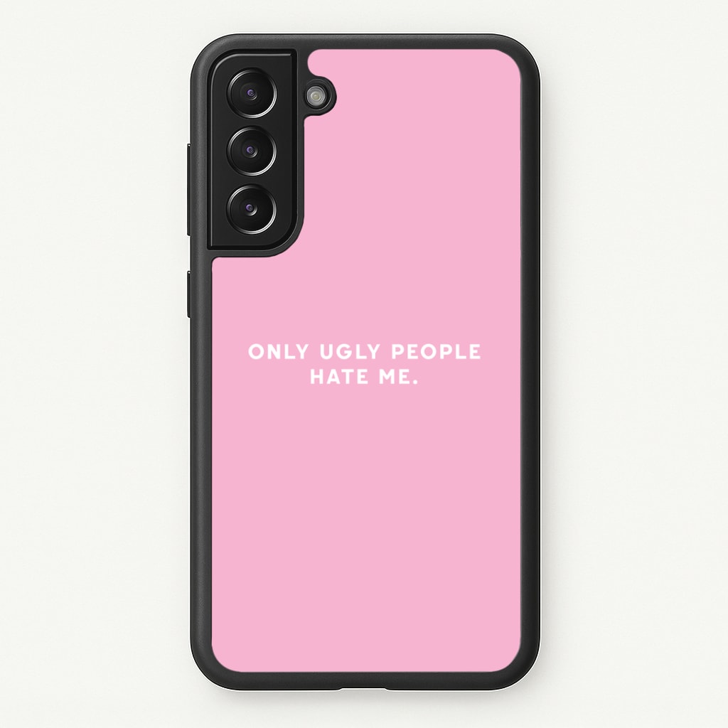 Only Ugly People Hate Me - Summer Quotes Phone Case