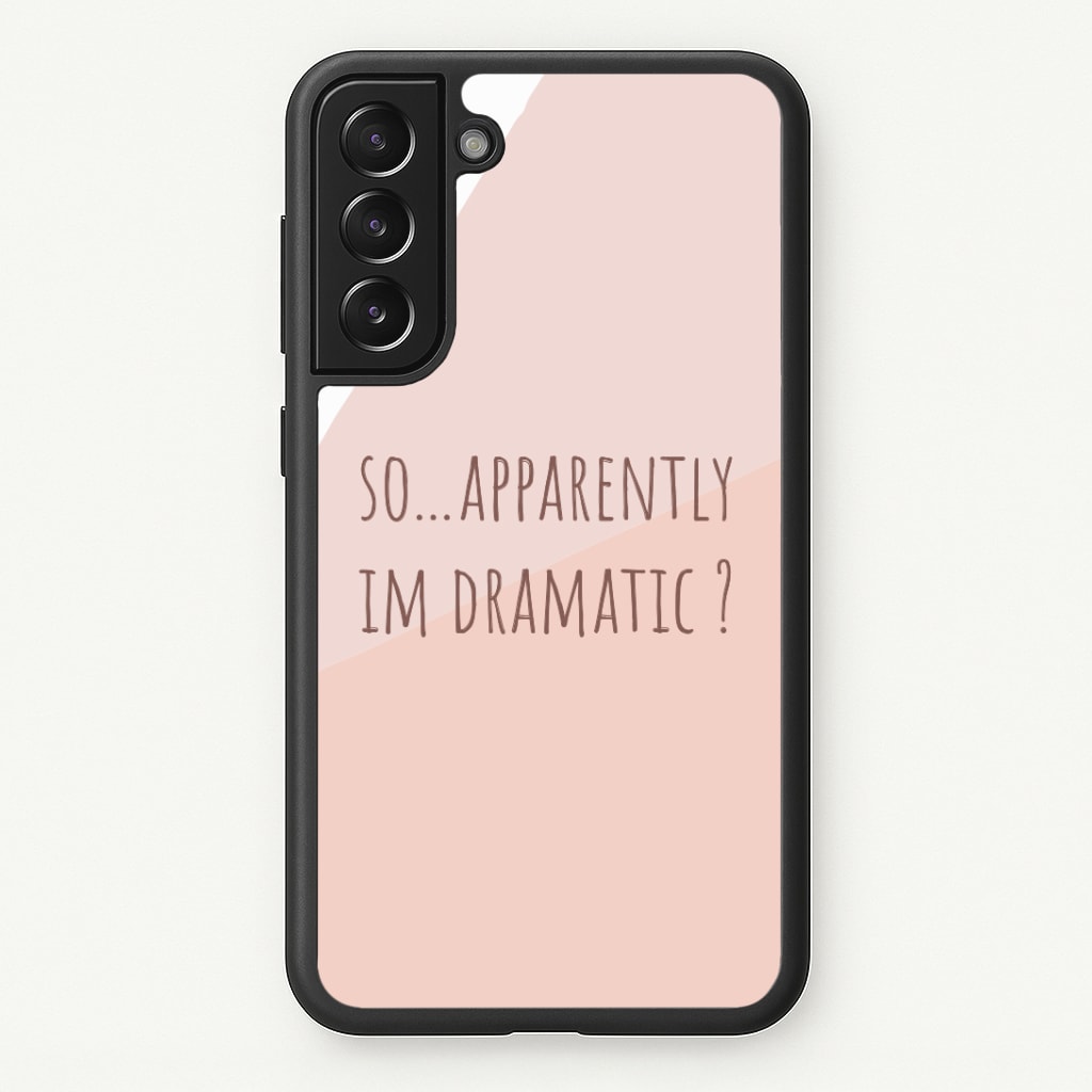 Apparently Im Dramatic - Sassy Quotes Phone Case