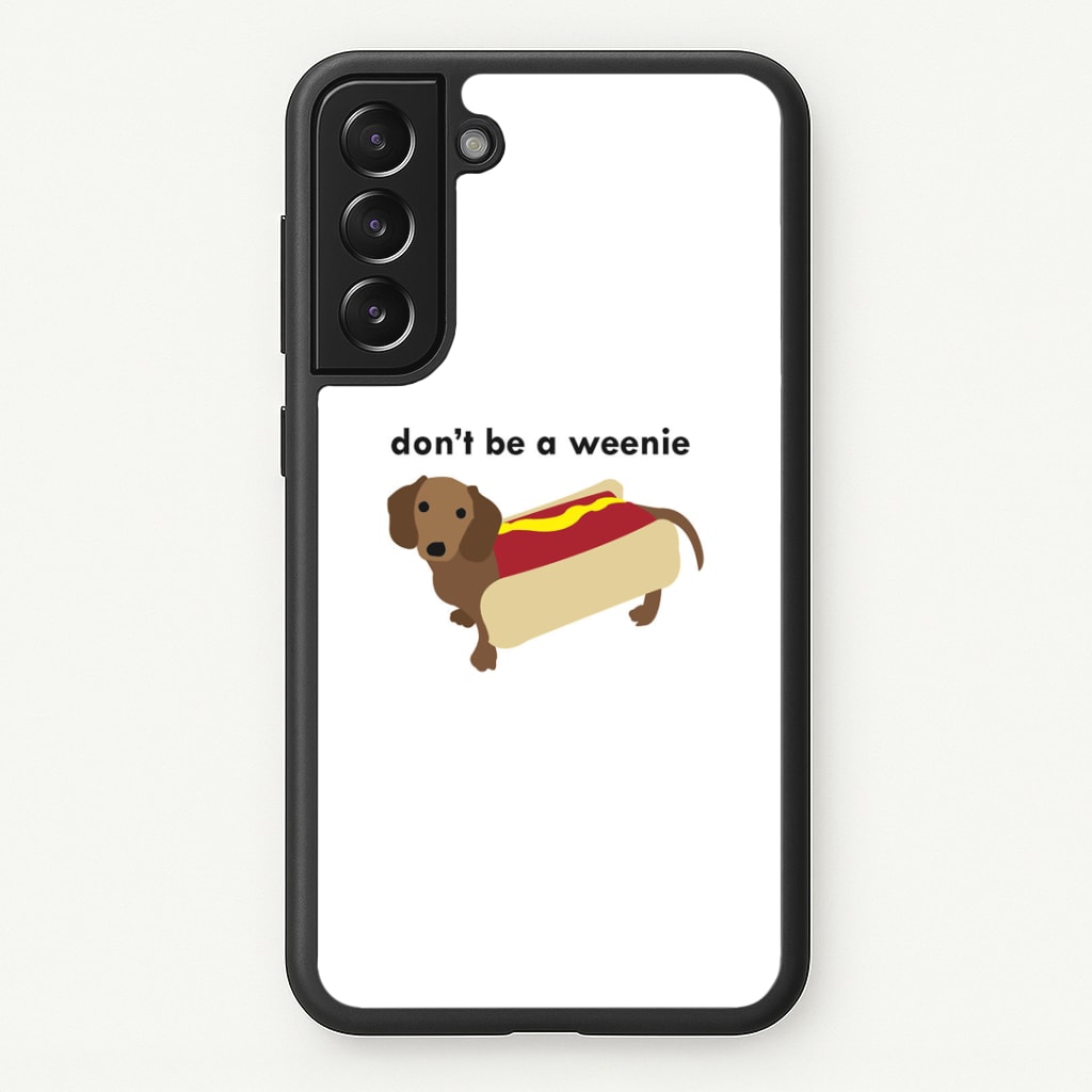 Don't Be A Weenie - Dachshund Phone Case