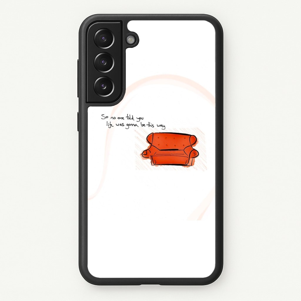 No One Told You Life Was Gonna Be This Way Phone Case
