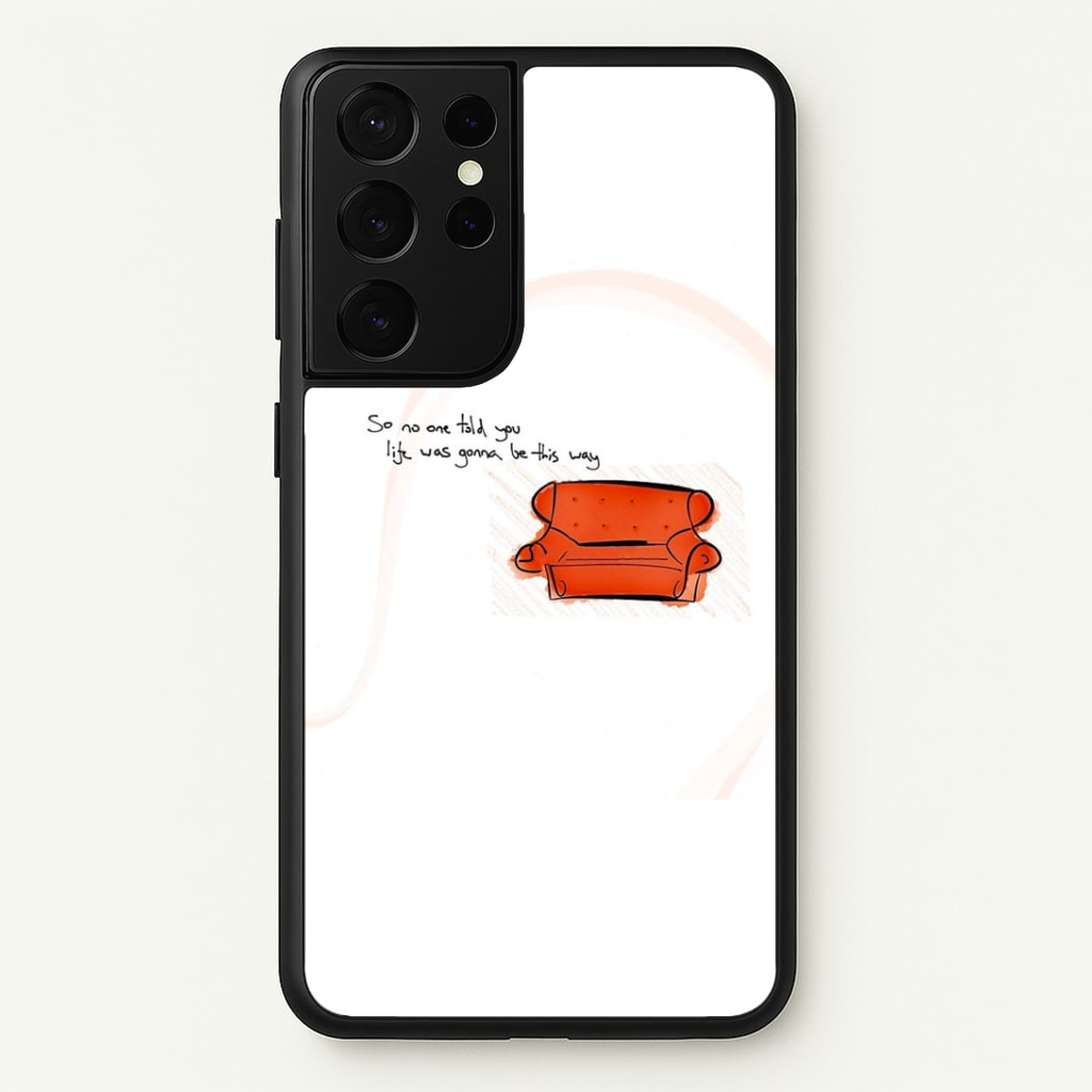 No One Told You Life Was Gonna Be This Way Phone Case