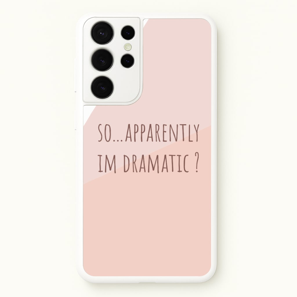 Apparently Im Dramatic - Sassy Quotes Phone Case