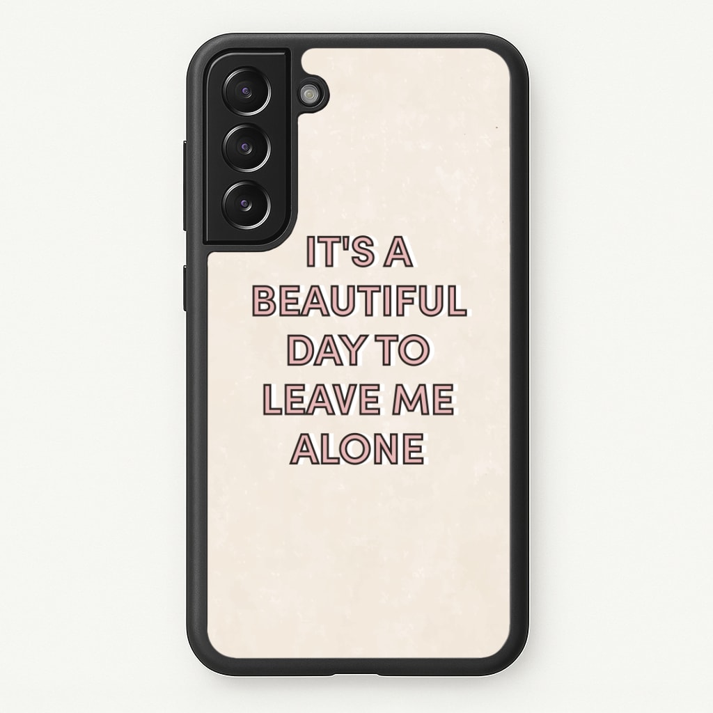 It's A Beautiful Day To Leave Me Alone Phone Case