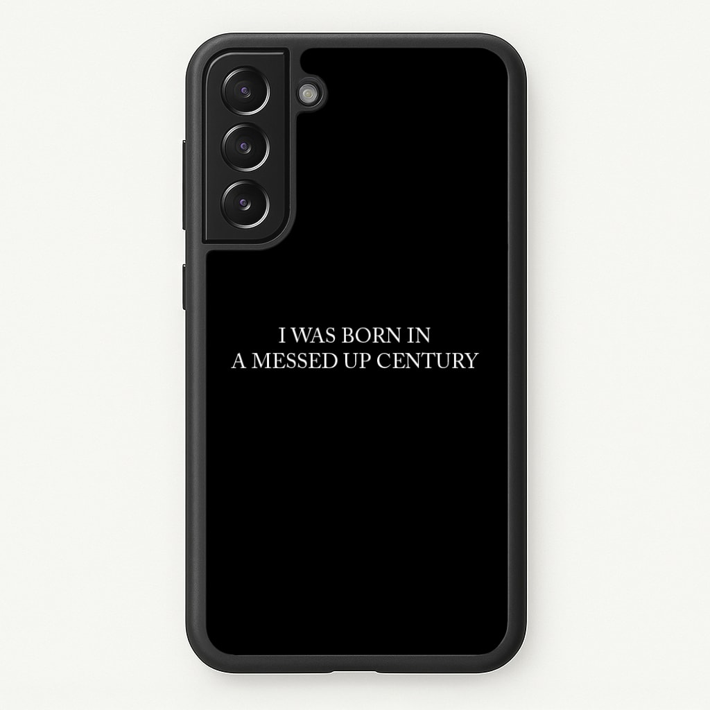 I Was Born In A Messed Up Century Phone Case