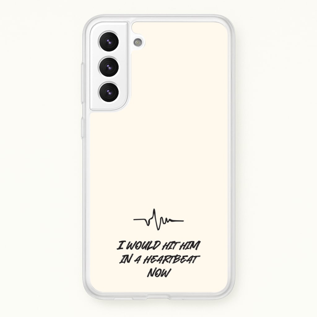 I Would Hit Him In A Heartbeat Now Phone Case