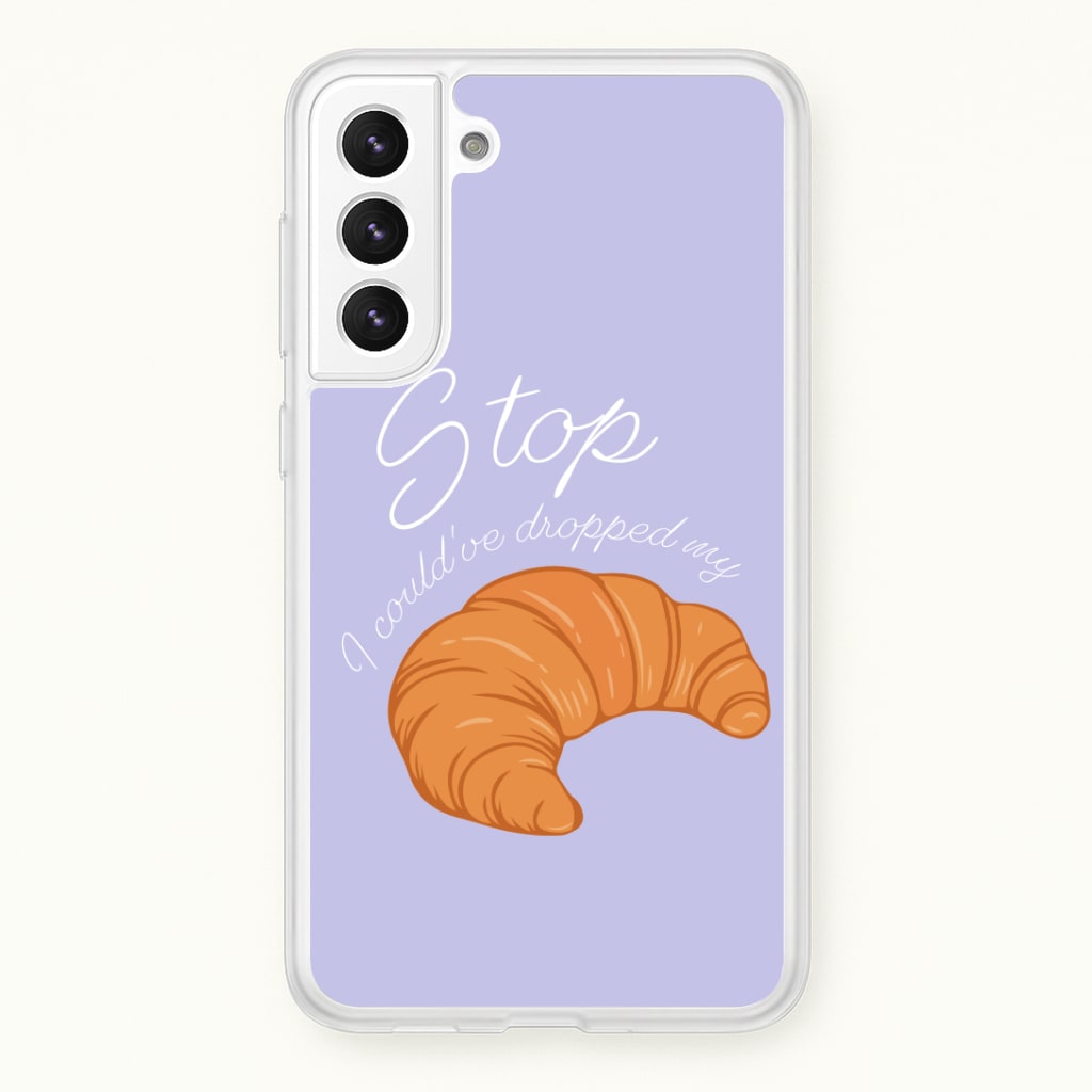 Stop I Could Have Dropped My Croissant - TikTok Phone Case