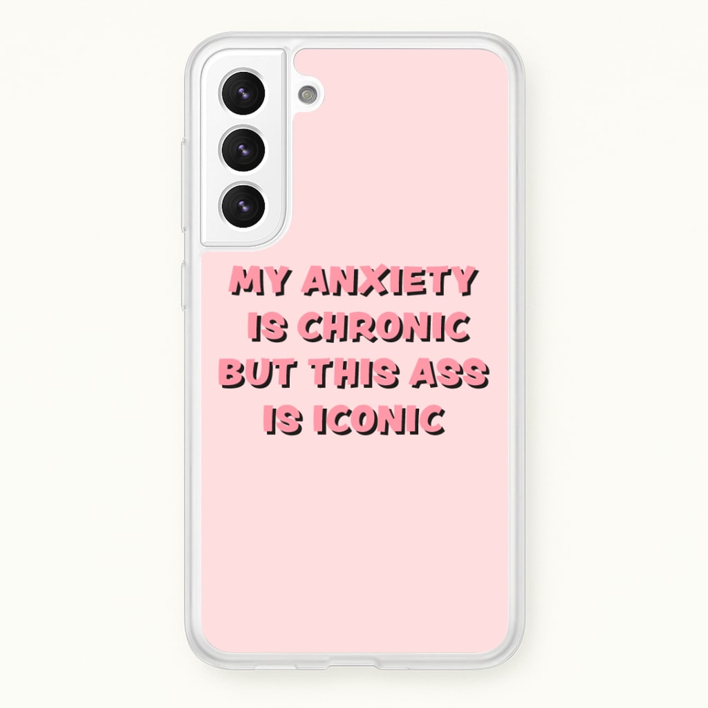 My Anxiety Is Chronic But This Ass Is Iconic Phone Case