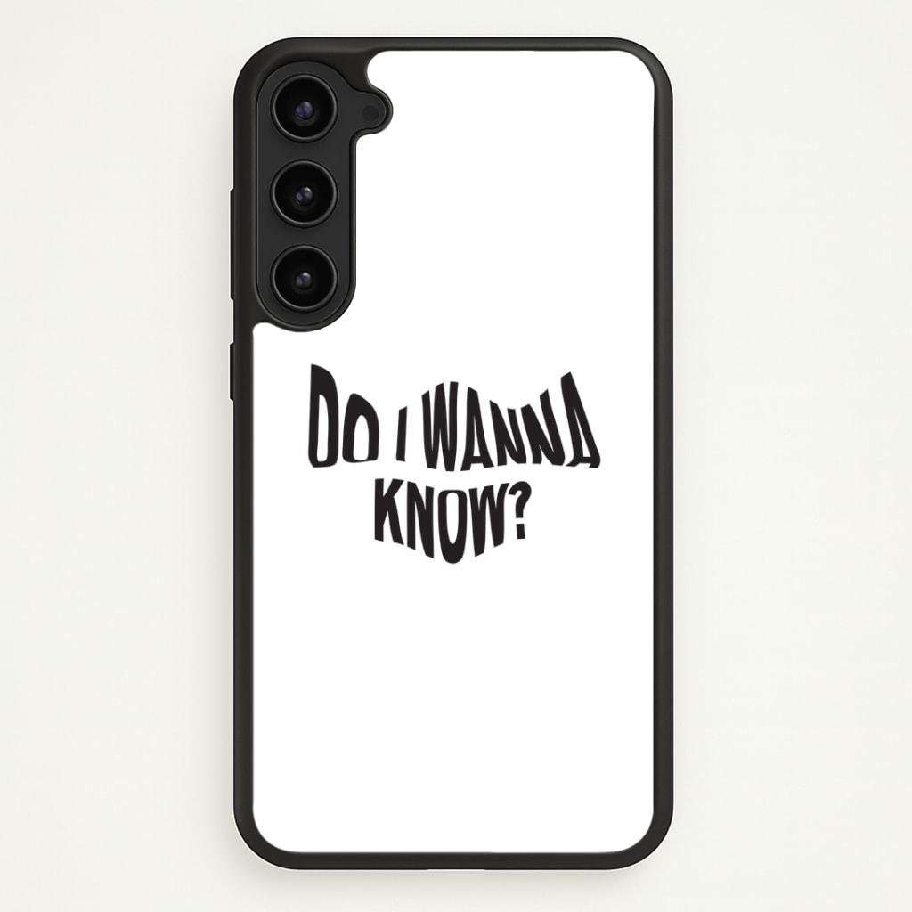 Do I wanna know Phone Case - Galaxy S23 / Standard