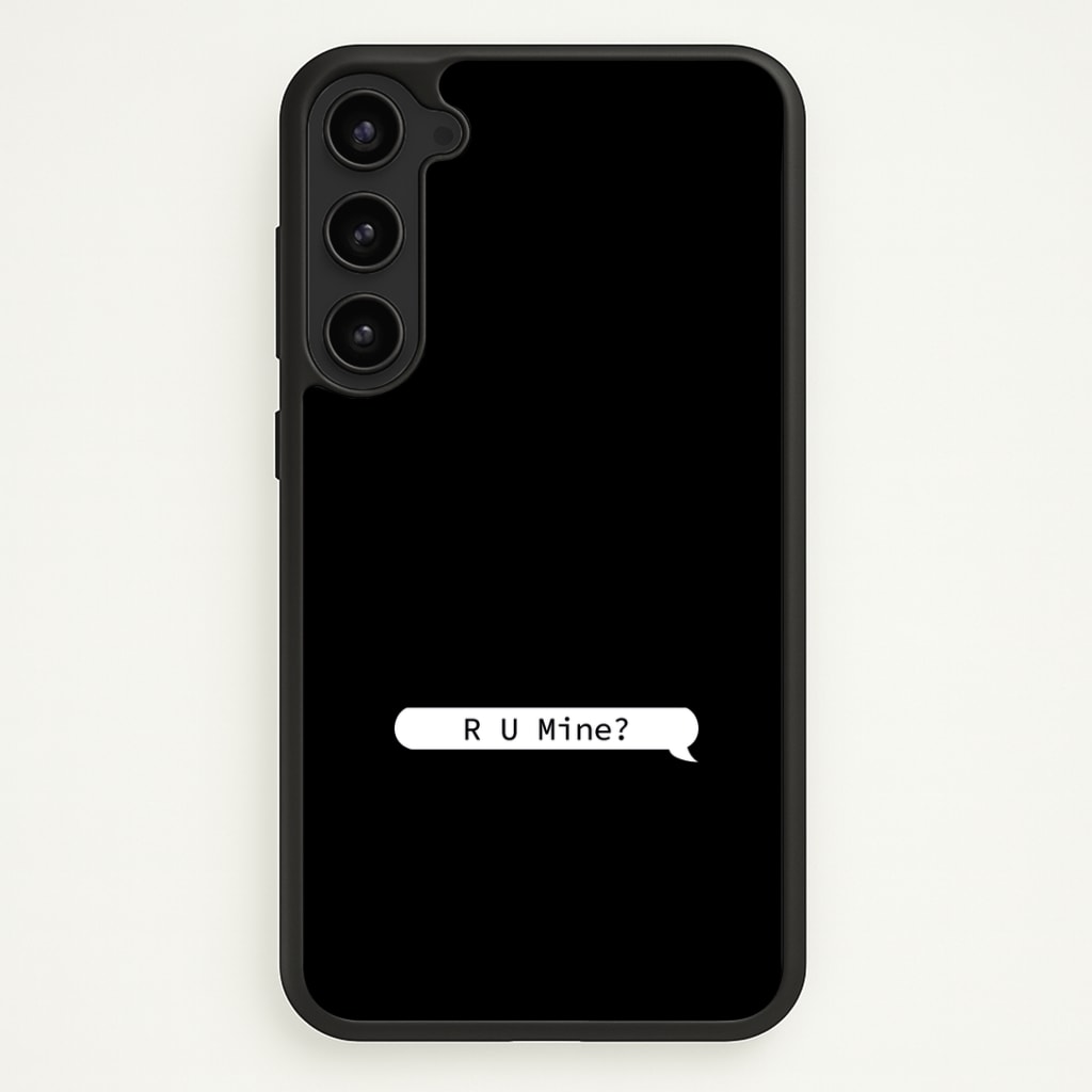 R U Mine? Phone Case - Galaxy S23 / Standard